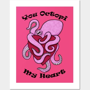 You Octopi My Heart Posters and Art